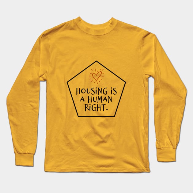 Black text: Housing is a Human Right, Style A Long Sleeve T-Shirt by Bri the Bearded Spoonie Babe